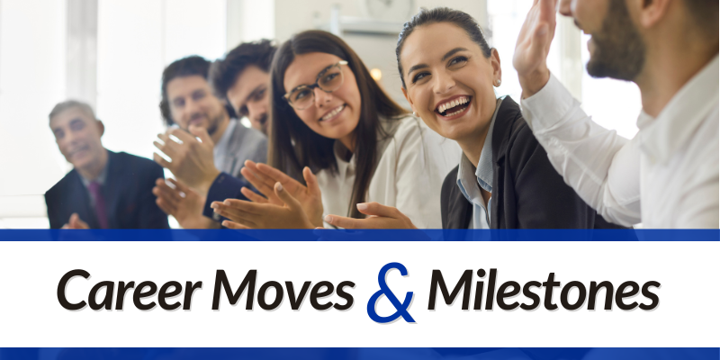 Career Moves and Milestones