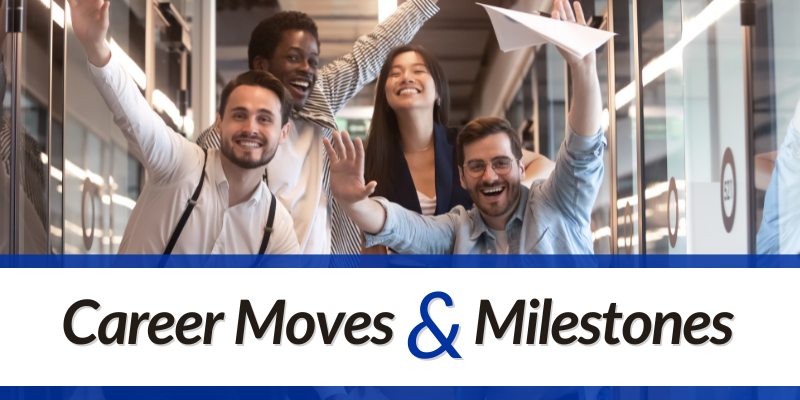 Career Moves and Milestones