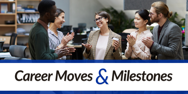 Career Moves and Milestones