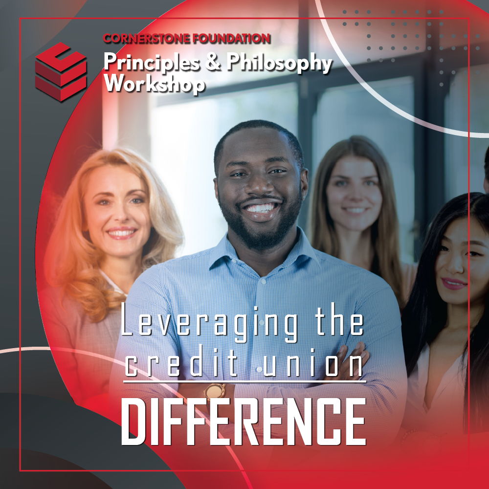 Cornerstone Foundation Principles & Philosophy Workshop. A group of four people standing together, smiling. The words Leveraging the credit union difference at the bottom.