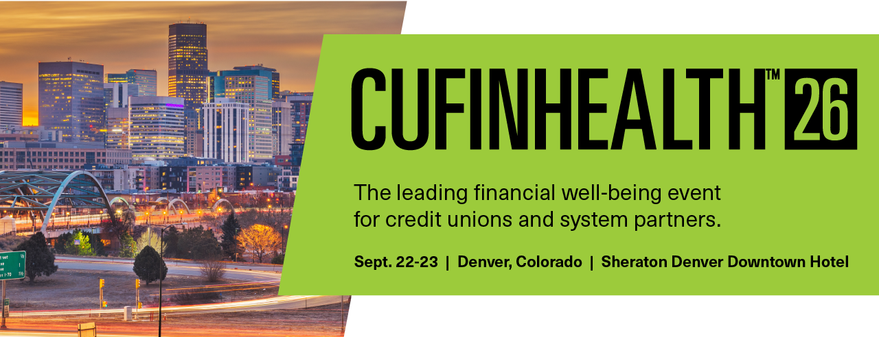 CUFinHealth26 The leading financial well-being event for credit union and system partners. Sept. 22-23 Denver, CO Sheraton Denver Downtown Hotel with an image of the Denver skyline