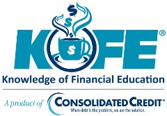 Kofe Knowledge of Financial Education A product of Conolidated Credit When debt is the problem we are the solution.